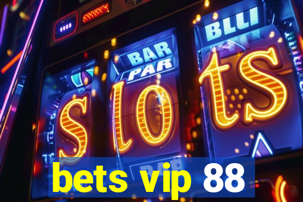 bets vip 88
